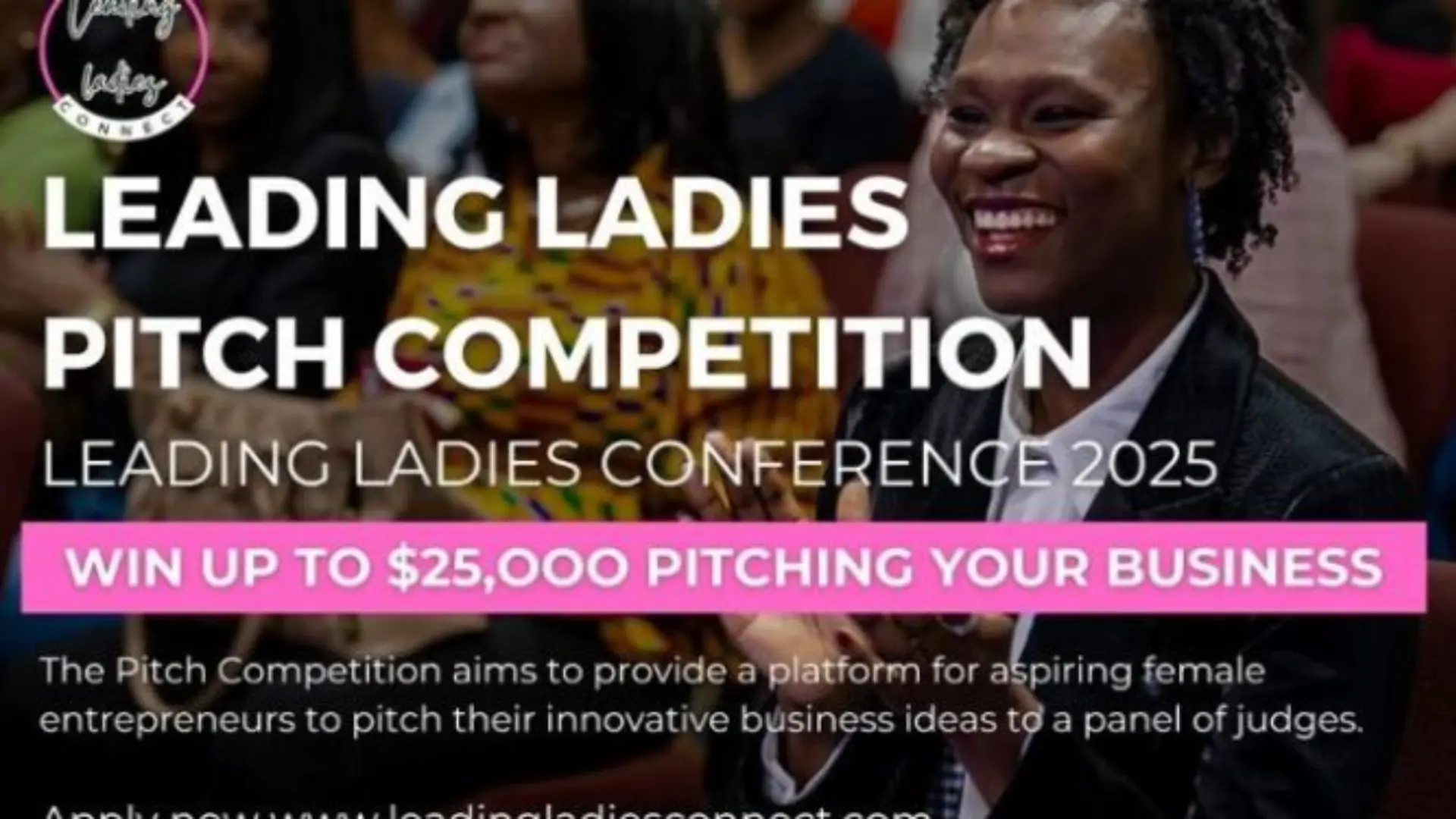 Call For Applications: Leading Ladies Connect Pitch Competition 2025 (Up to $25,000 in Grant Prizes for Aspiring Female Entrepreneurs)